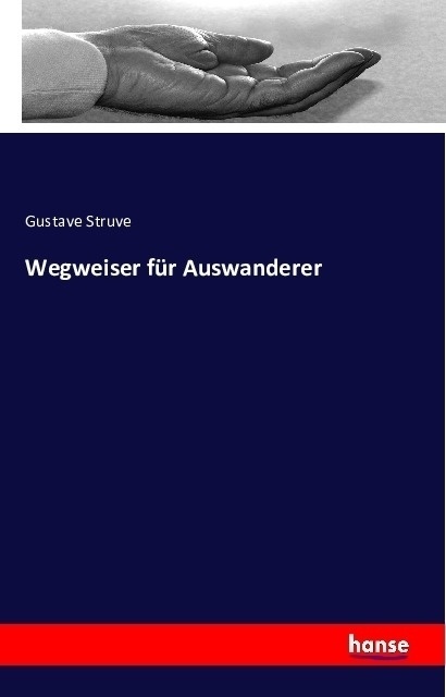 Wegweiser Für Auswanderer - Gustave Struve  Kartoniert (TB)