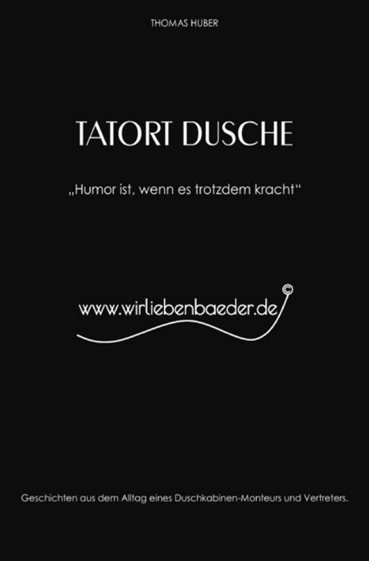 Tatort Dusche - Thomas Huber, Kartoniert (TB)