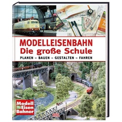 Modelleisenbahner / Modelleisenbahn - Die Große Schule - ModellEisenBahner (Mitglied des Herausgebergremiums)  Gebunden