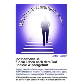 Shaker Media GmbH Indizienbeweise für ein Leben nach dem Tod und die Wiedergeburt: Band 3: Nah-Tod-Erfahrungen, mediale Kommunikation mit Verstorbenen, Träume, ... Instrumentelle Transkommunikation
