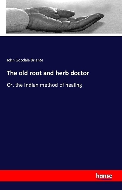 The Old Root And Herb Doctor - John Goodale Briante  Kartoniert (TB)
