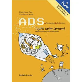 ADS. Aufmerksamkeitsdefizitsyndrom. Topfit beim Lernen! Bedienungsanleitung für dein Gehirn von Elisabeth Aust-Claus/ Petra M Hammer/ Dr./ Elisabeth A
