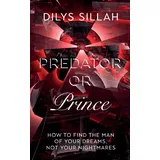 Clink Street Publishing Predator or Prince: How to Find the Man of Your Dreams, Not Your Nightmares