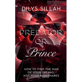 Clink Street Publishing Predator or Prince: How to Find the Man of Your Dreams, Not Your Nightmares
