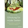 Erholung für müde Seelen