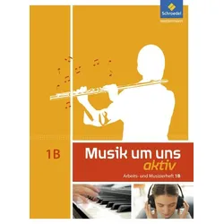 Musik um uns 1 B. Arbeitsheft (6. Schuljahr)