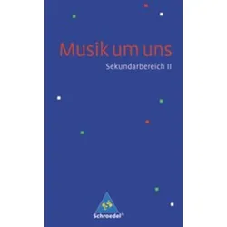 Musik um uns. Schulbuch. Sekundarbereich 2