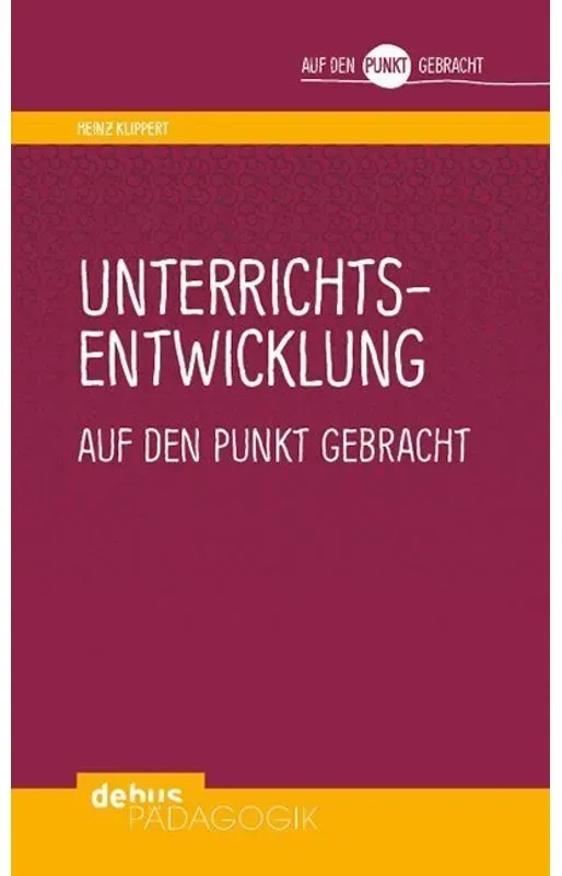 Unterrichtsentwicklung Auf Den Punkt Gebracht - Heinz Klippert, Gebunden