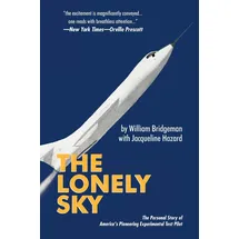 Authorhouse The Lonely Sky: The Personal Story of America's Pioneering Experimental Test Pilot: The Personal Story of a Record-Breaking Experimental Test Pilot