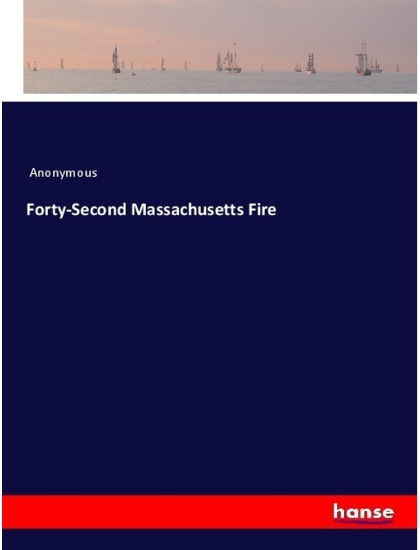 Forty-Second Massachusetts Fire - Anonym  Kartoniert (TB)
