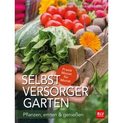Selbstversorger Garten – Pflanzen, ernten & genießen
