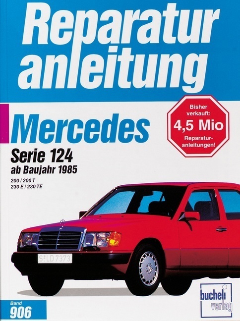 Reparaturanleitung / 906-08 / Mercedes 200 / 200 T / 230 E / 230 Te  Serie 124  Ab 1985  Gebunden
