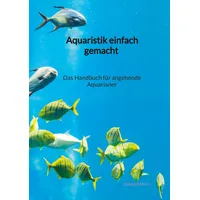 Jaltas books Aquaristik einfach gemacht - Das Handbuch für