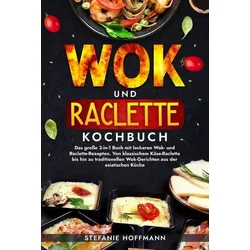 Wok und Raclette Kochbuch