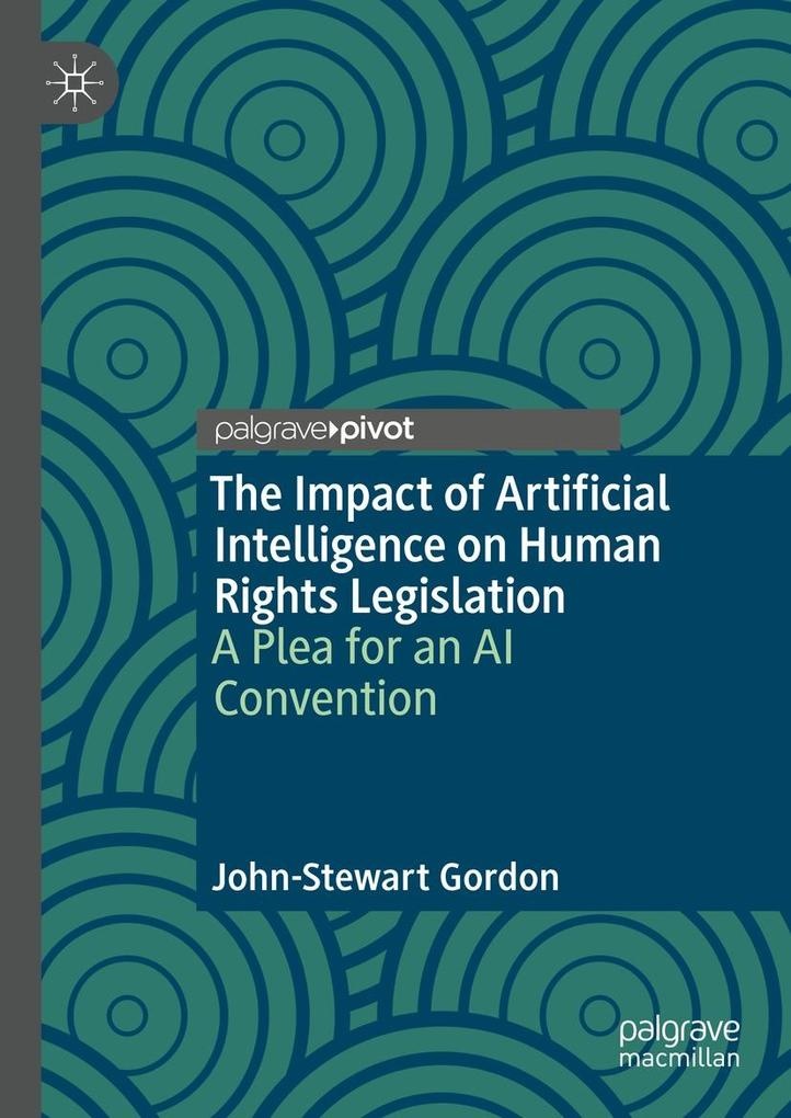 The Impact of Artificial Intelligence on Human Rights Legislation: eBook von John-Stewart Gordon