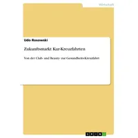 GRIN Verlag Zukunftsmarkt Kur-Kreuzfahrten: von der Club- und Beauty-