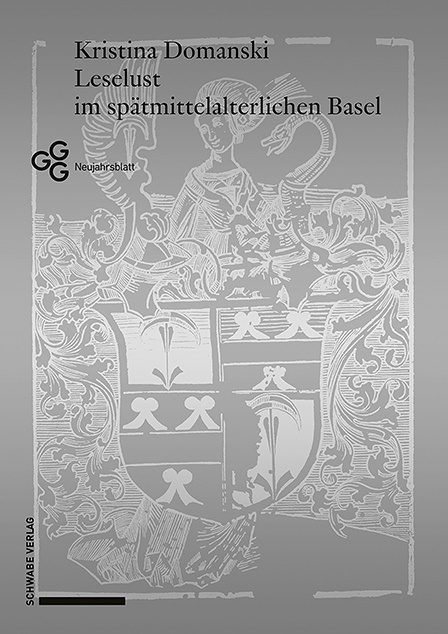Neujahrsblatt Der Gesellschaft Für Das Gute Und Gemeinnützige  Basel Ggg / Bd. 201 201 / Leselust Im Spätmittelalterlichen Basel - Kristina Domanski