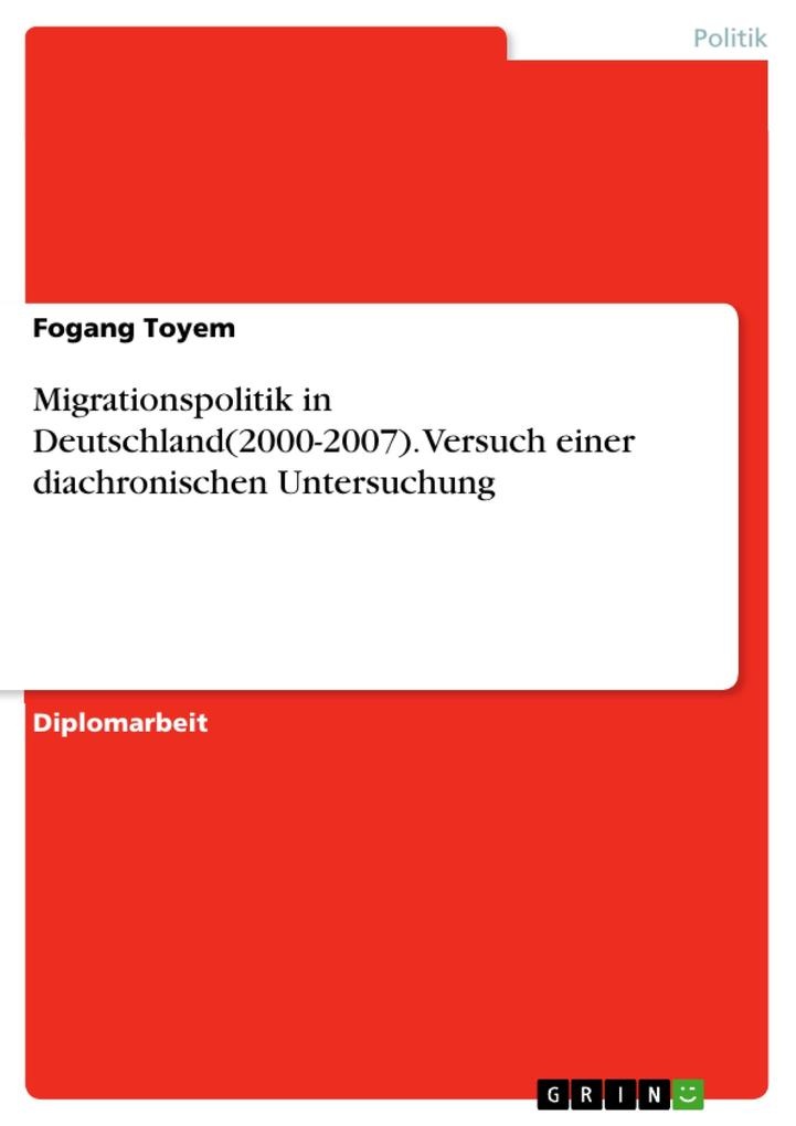Migrationspolitik in Deutschland(2000-2007). Versuch einer diachronischen Untersuchung: eBook von Fogang Toyem