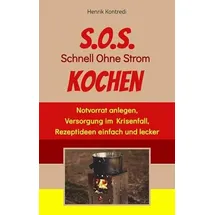 tredition S.O.S. Schnell Ohne Strom Kochen - Der Notfall-Ratgeber für die individuelle Krisenvorsorge: