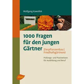Ulmer Eugen Verlag 1000 Fragen für den jungen Gärtner. Zierpflanzenbau Friedhofsgärtnerei / Wolfgang Kawollek Kartoniert (TB)