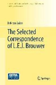 The Selected Correspondence of L.E.J. Brouwer: eBook von Dirk von Dalen