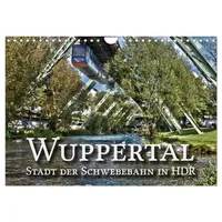 Calvendo Wuppertal - Stadt der Schwebebahn in HDR (Wandkalender