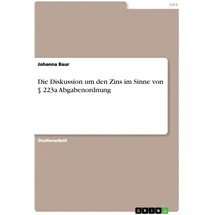 GRIN Verlag Die Diskussion um den Zins im Sinne von § 223a Abgabenordnung