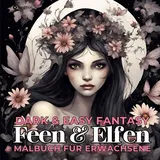 tredition Feen und Elfen Malbuch für Erwachsene Dark & Easy Fantasy Entspannung und Stressabbau Portrait Ausmalbuch Geschenk Frauen Teenager Jugendliche - Weihn