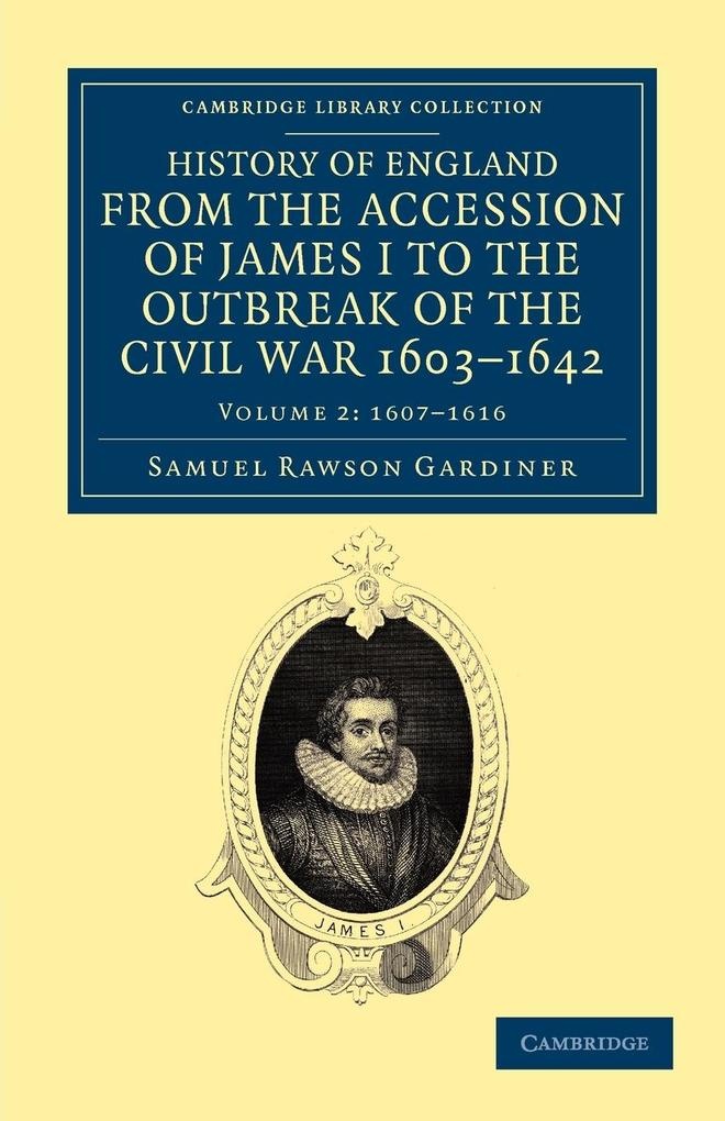 History of England from the Accession of James I to the Outbreak of the Civil War 1603 1642: Buch von Samuel Rawson Gardiner