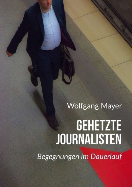 Gehetzte Journalisten - Wolfgang Mayer  Kartoniert (TB)