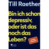 Rowohlt Bin ich schon depressiv, oder ist das noch das Leben?