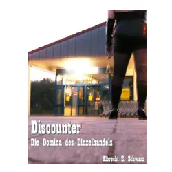 Discounter - Die Domina des Einzelhandels