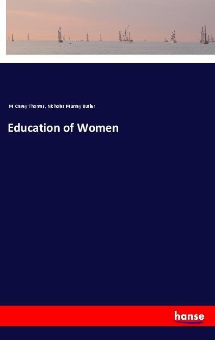 Education of Women: Taschenbuch von M. Carey Thomas/ Nicholas Murray Butler