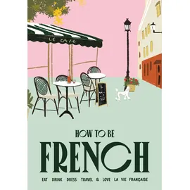 Thames and Hudson How to be French:
