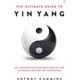Watkins Publishing The Ultimate Guide to Yin Yang: An Illustrated Exploration of the Chinese Concept of Opposites (The Ultimate Series)