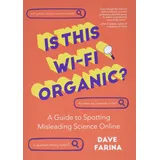 Mango Is This Wi-Fi Organic?: A Guide to Spotting Misleading Science Online (Science Myths Debunked)