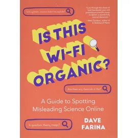 Mango Is This Wi-Fi Organic?: A Guide to Spotting Misleading Science Online (Science Myths Debunked)