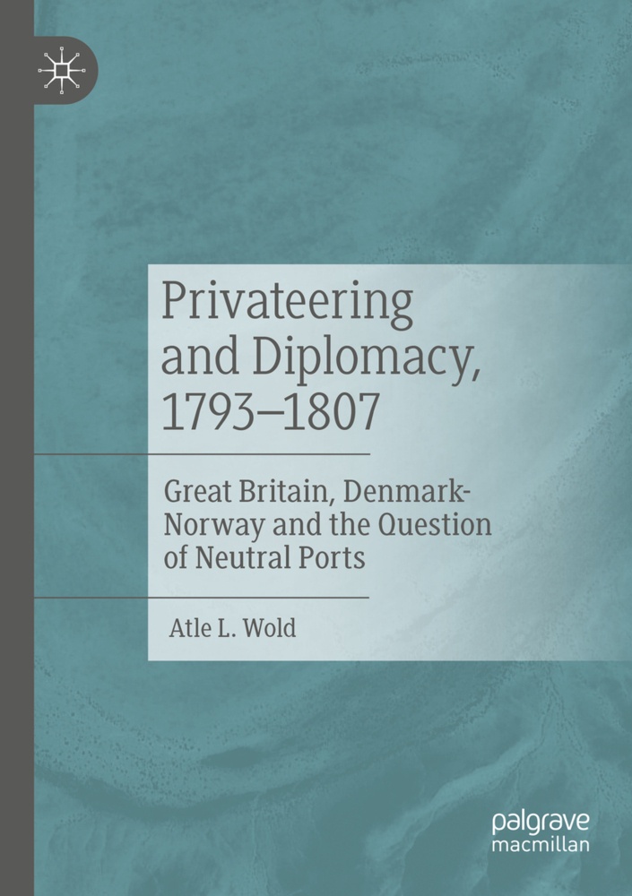 Privateering And Diplomacy  1793-1807 - Atle L. Wold  Kartoniert (TB)
