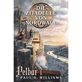 cross cult entertainment Pelbar-Zyklus (1 von 7): Die Zitadelle von Nordwall: Band 1 von 7 Bänden