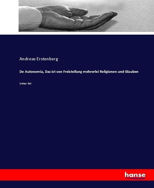 De Autonomia  Das Ist Von Freistellung Mehrerlei Religionen Und Glauben - Andreas Erstenberg  Kartoniert (TB)