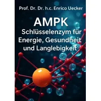 Epubli AMPK - Schlüsselenzym für Energie, Gesundheit und Langlebigkeit: