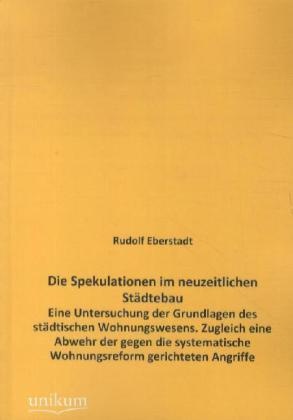 Die Spekulationen Im Neuzeitlichen Städtebau - Rudolf Eberstadt  Kartoniert (TB)