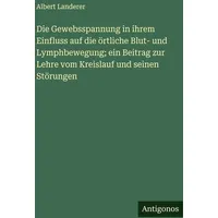 Antigonos Verlag Die Gewebsspannung in ihrem Einfluss auf die