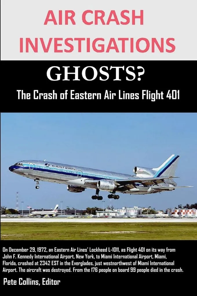 AIR CRASH INVESTIGATIONS GHOSTS? The Crash of Eastern Air Lines Flight 401: Buch von Editor Pete Collins