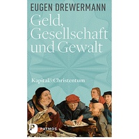 Patmos Verlag Geld Gesellschaft und Gewalt: Eugen Drewermann