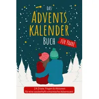 Das Adventskalender Buch für Paare 24 Zitate, Fragen & Aktionen für eine zauberhaft romantische Adventszeit: Das Adventskalenderbuch für Erwachsene & Pärchen mit Charme, Witz & Tiefgang