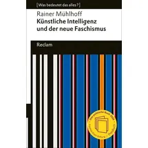 Reclam, Philipp Künstliche Intelligenz und der neue Faschismus