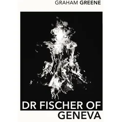 Greene, G: Dr Fischer of Geneva