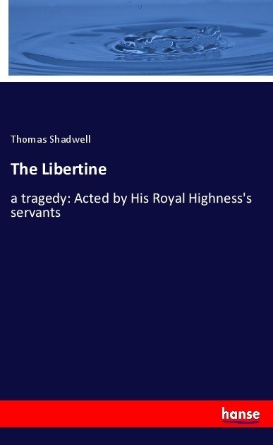 The Libertine - Thomas Shadwell  Kartoniert (TB)
