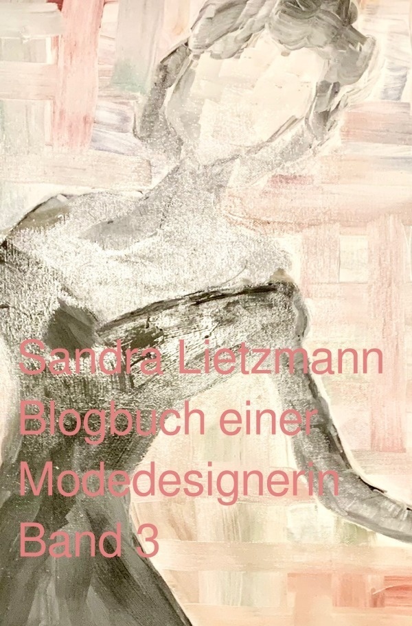 Blogbuch Einer Modedesignerin- Band 3 - Sandra Lietzmann  Kartoniert (TB)